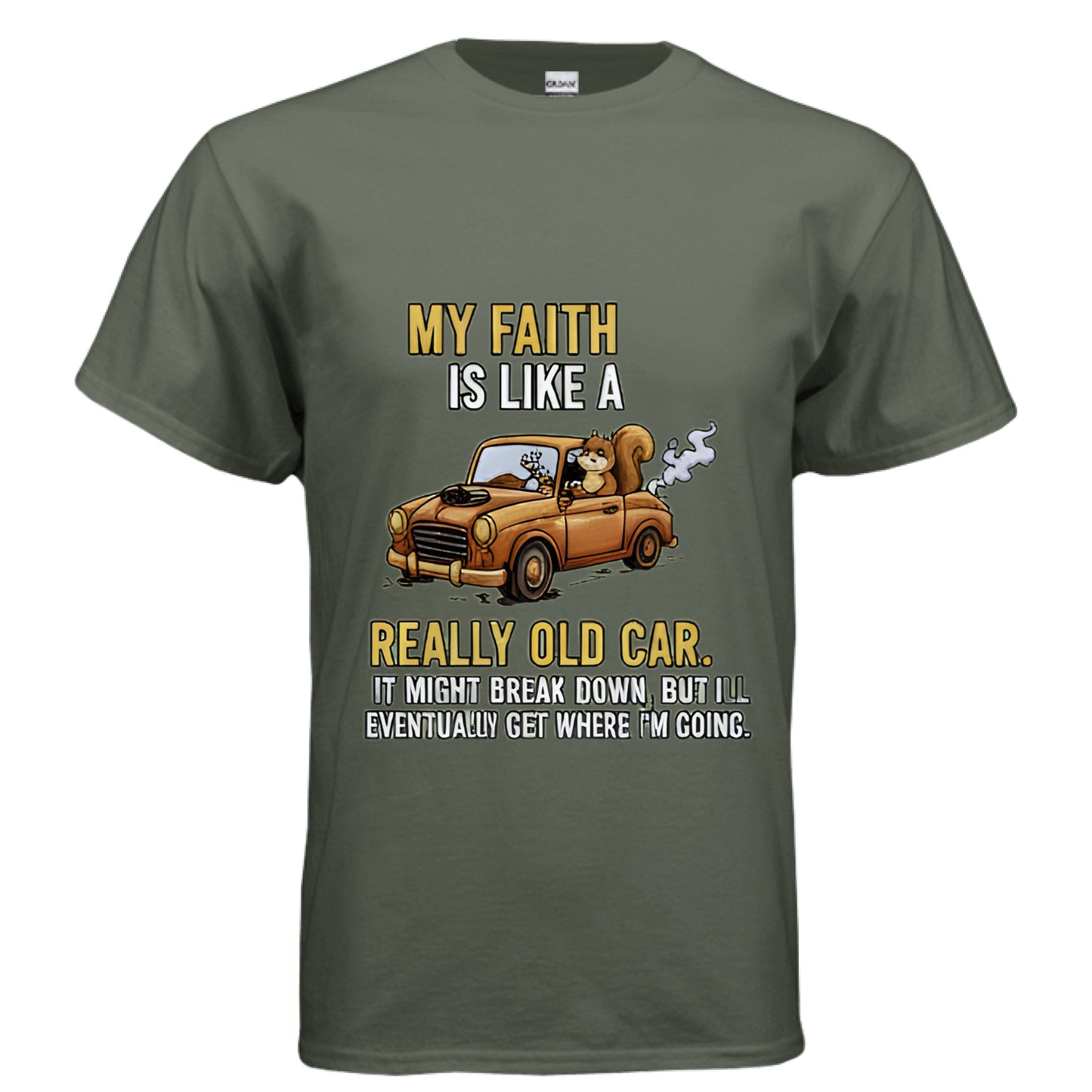 My Faith is Like a Really Old Car Faith T-Shirt MILITARY GREEN Salvation Clothing and Accessories