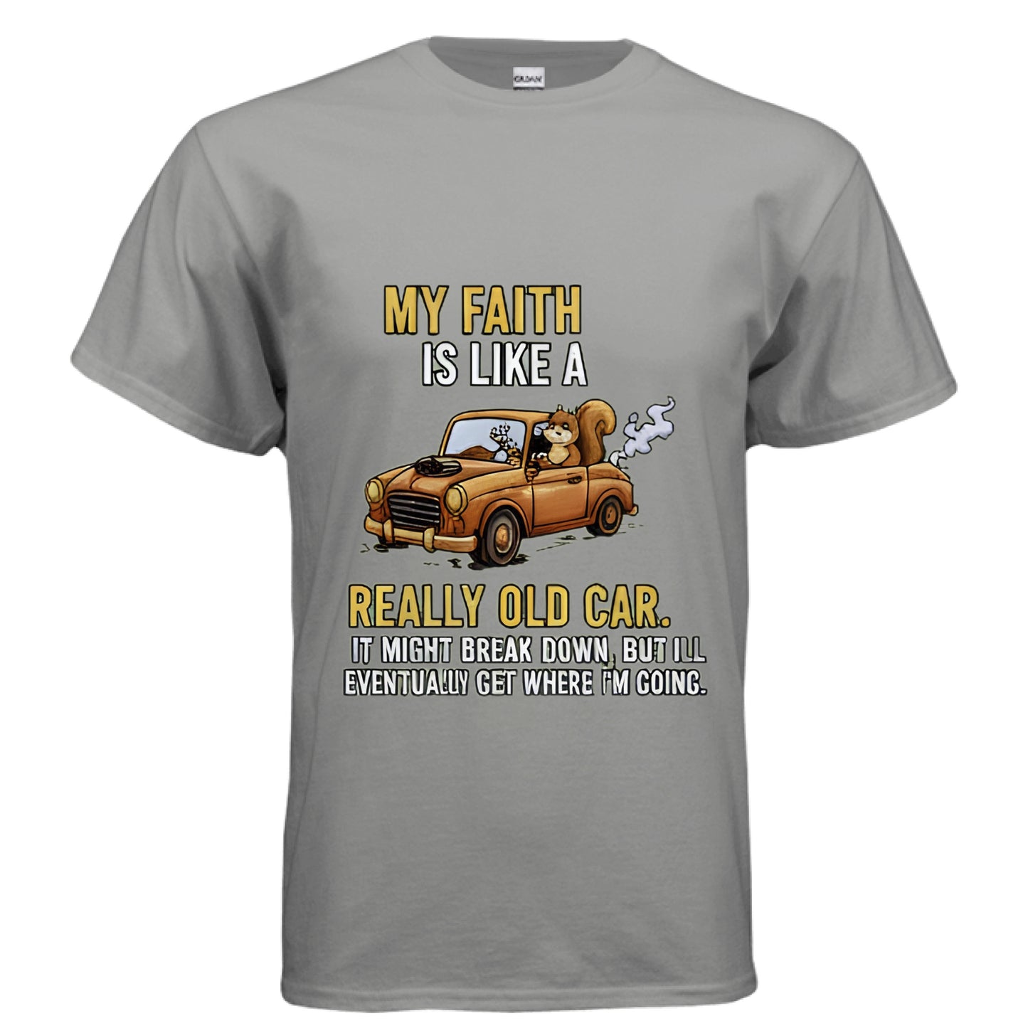 My Faith is Like a Really Old Car Faith T-Shirt GRAVEL Salvation Clothing and Accessories