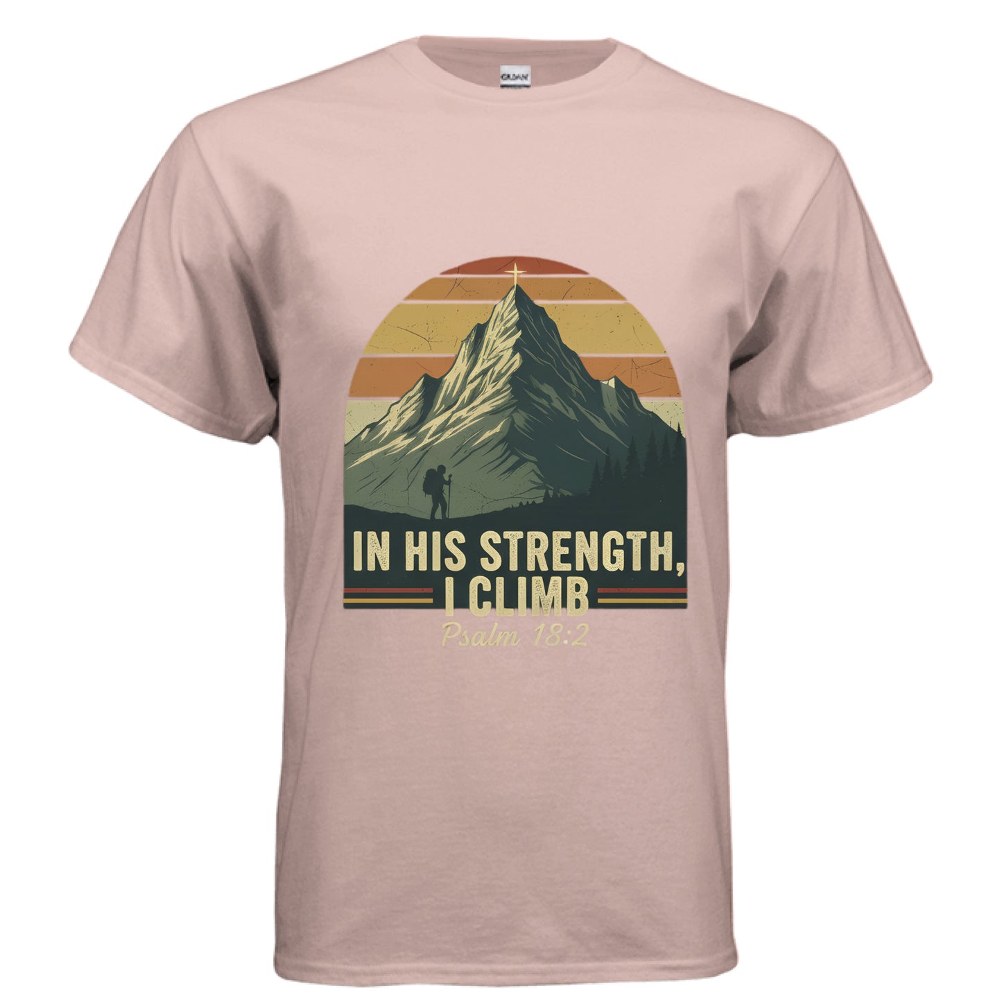 In His Strength I Climb Psalm 18:2 Faith T-Shirt Dusty Rose Salvation Clothing and Accessories Apparel