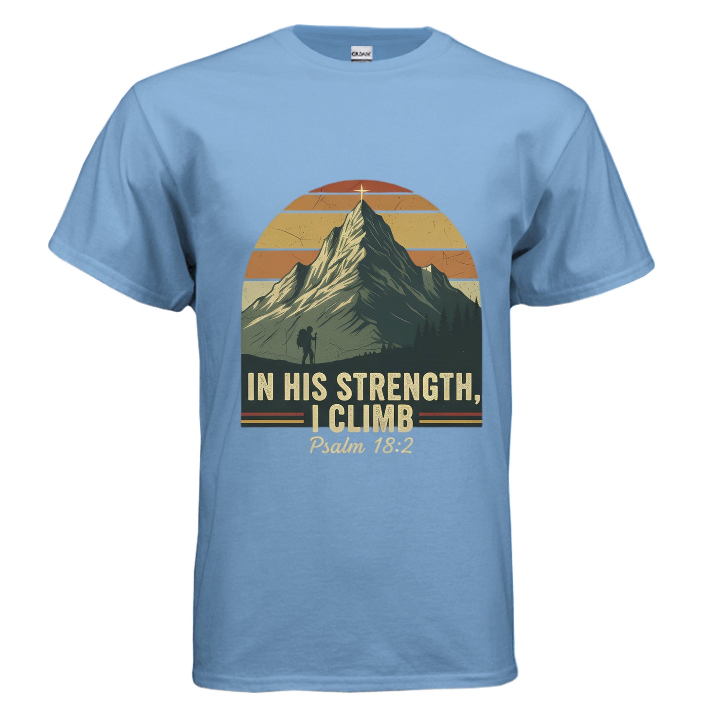 In His Strength I Climb Psalm 18:2 Faith T-Shirt CAROLINA BLUE Salvation Clothing and Accessories Apparel