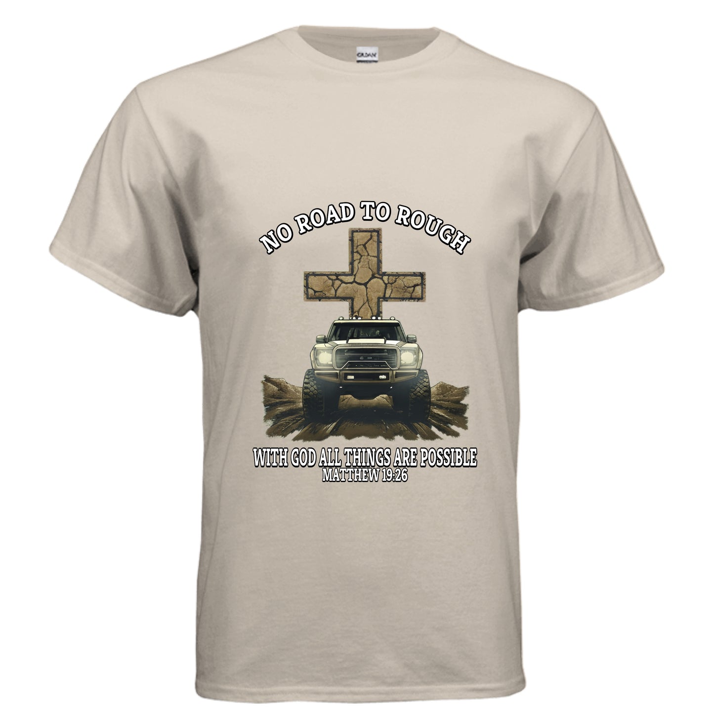 No road to rough Matthew 19:26 off-roading Faith T-Shirt SAND Salvation Clothing and Accessories Apparel