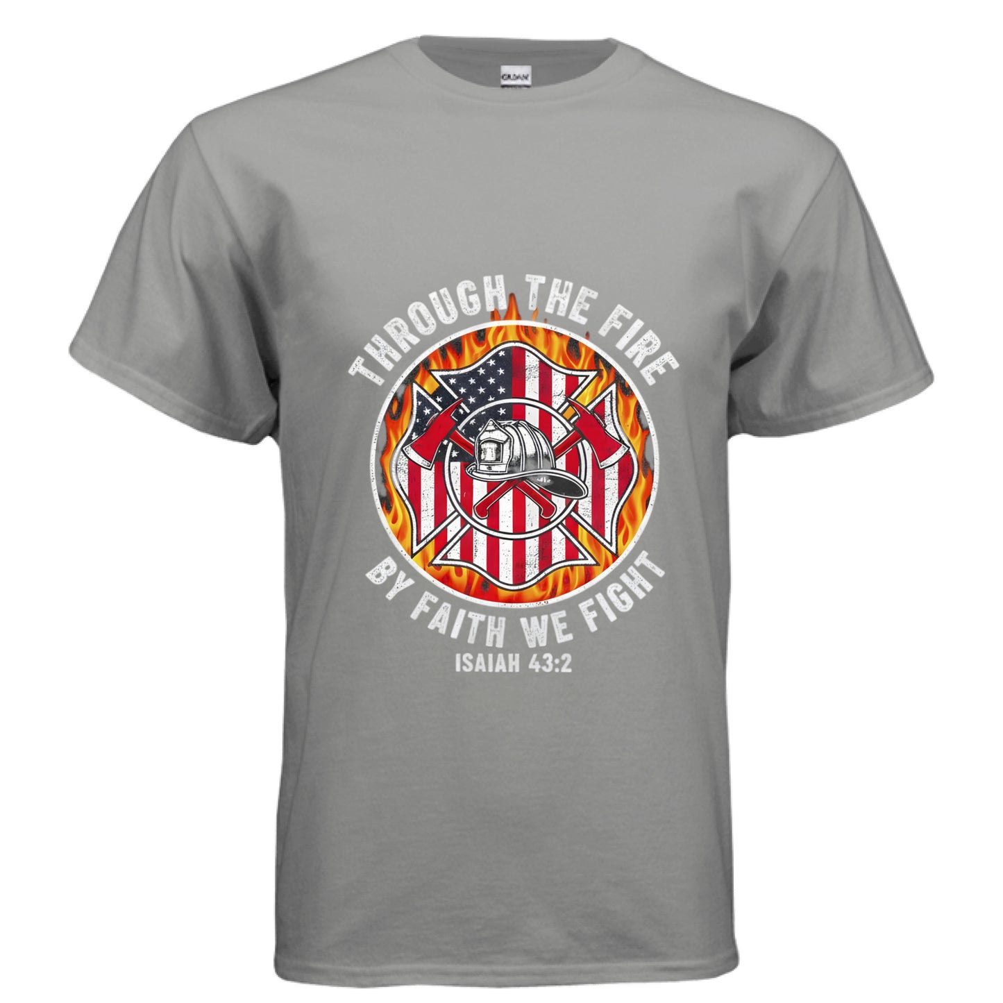 Through The Fire By Faith We Fight Firefighter Faith T-Shirt GRAVEL Salvation Clothing and Accessories Apparel