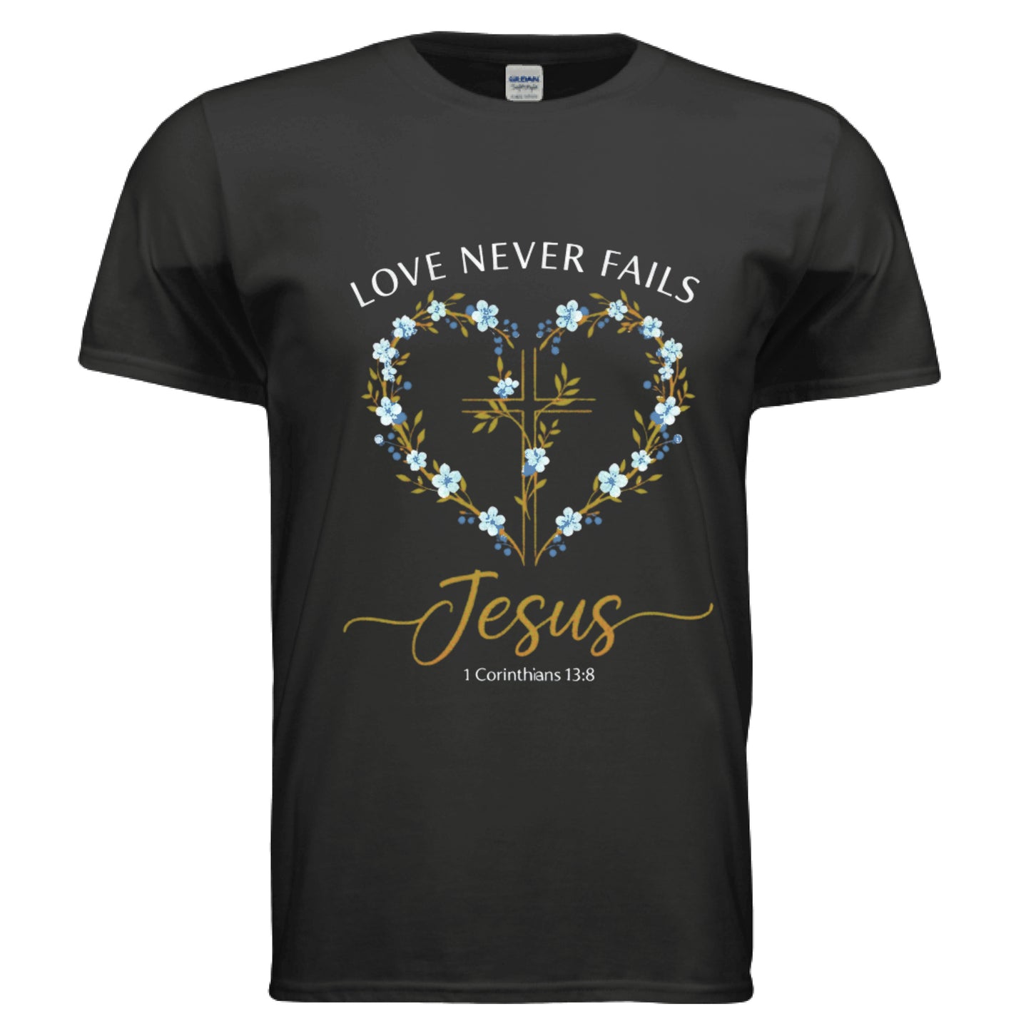Love Never Fails Jesus 1 Corinthians 13:8 Faith T-Shirt BLACK Salvation Clothing and Accessories Apparel