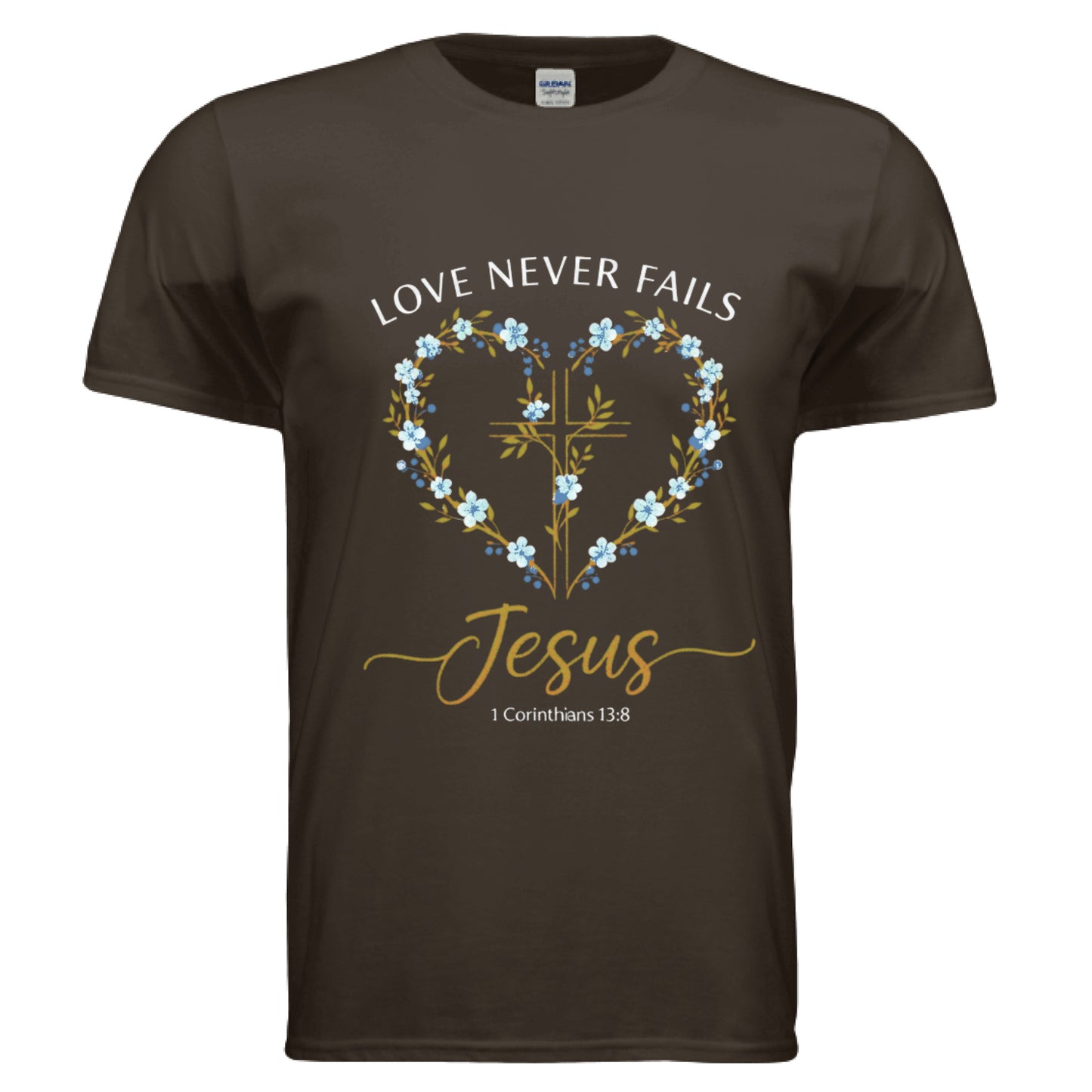 Love Never Fails Jesus 1 Corinthians 13:8 Faith T-Shirt DARK CHOCOLATE Salvation Clothing and Accessories Apparel