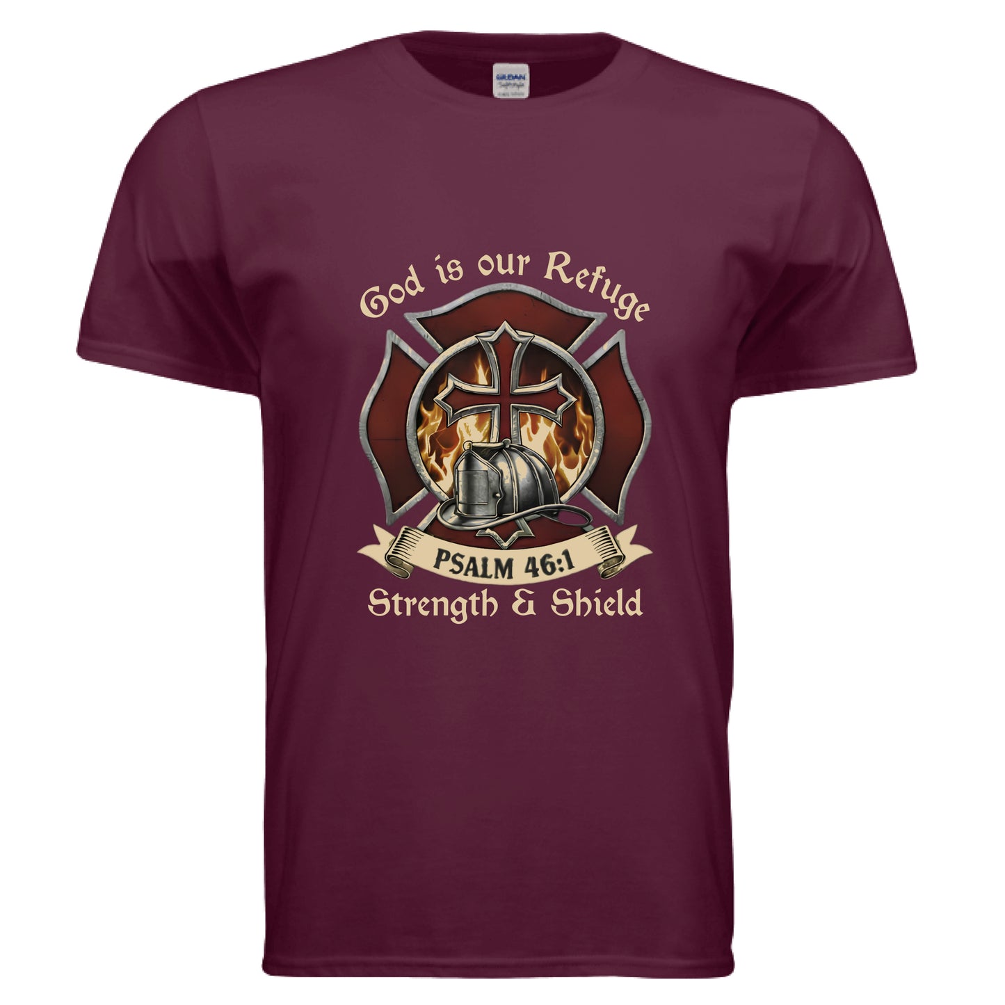 God is our Refuge Strength & Shield Psalm 46:1 Faith T-Shirt (Firefighter) MAROON Salvation Clothing and Accessories Apparel