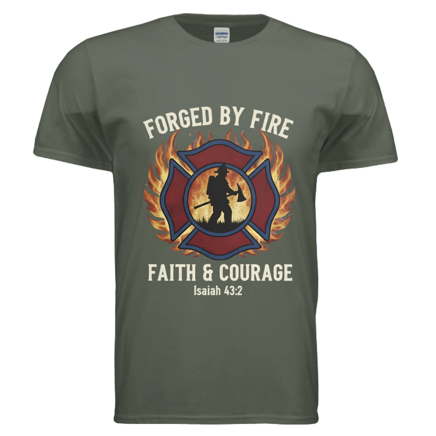 Forged by Fire Faith and Courage Isaiah 43:2 Faith T-Shirt (Firefighter) MILITARY GREEN Salvation Clothing and Accessories Apparel