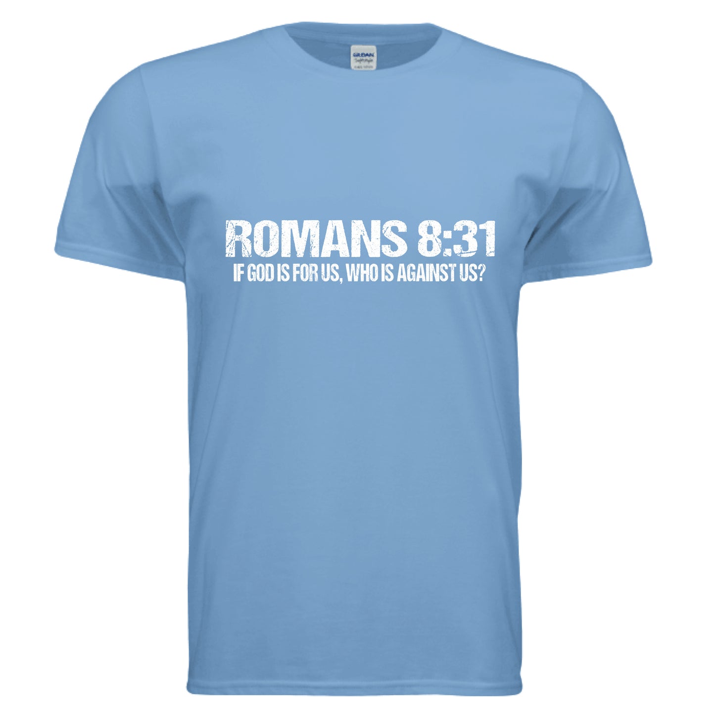 Romans 8:31 Faith T-Shirt CAROLINA BLUE Salvation Clothing and Accessories Apparel