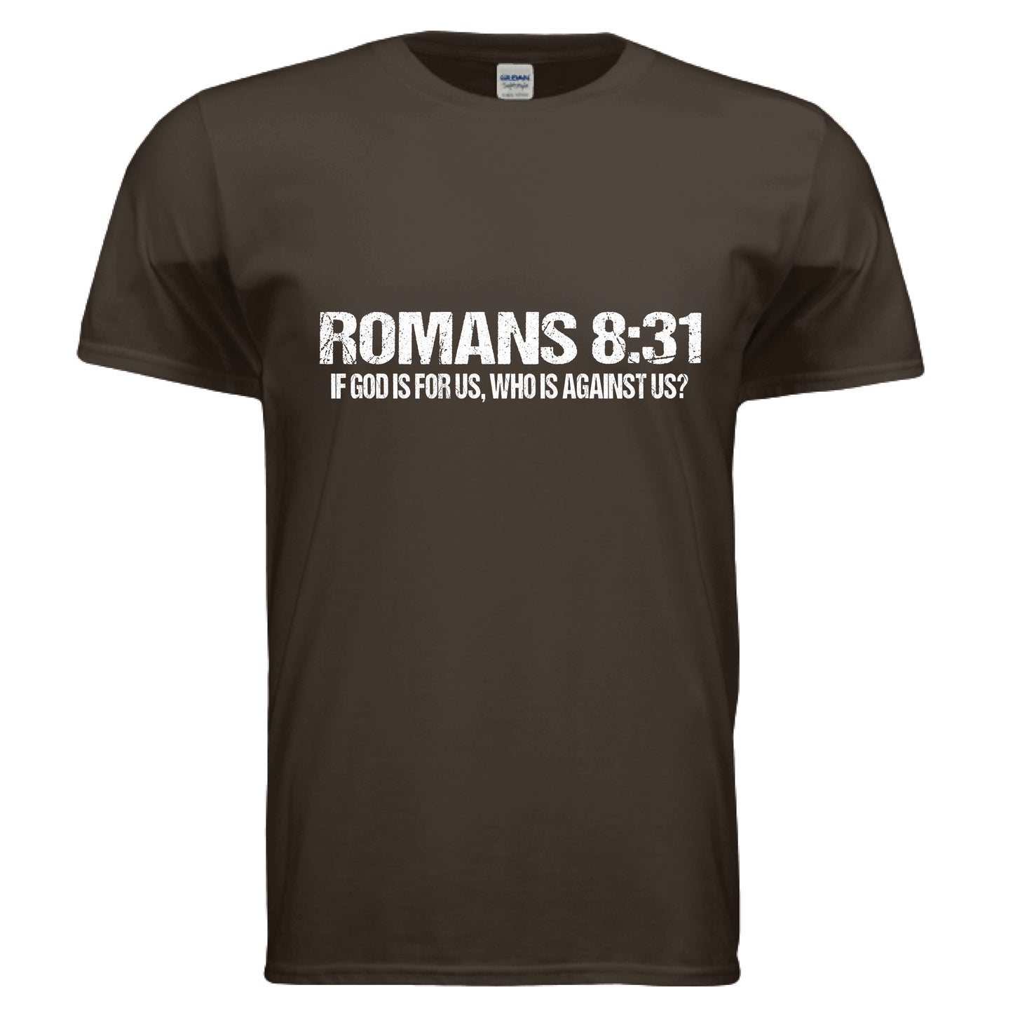 Romans 8:31 Faith T-Shirt DARK CHOCOLATE Salvation Clothing and Accessories Apparel