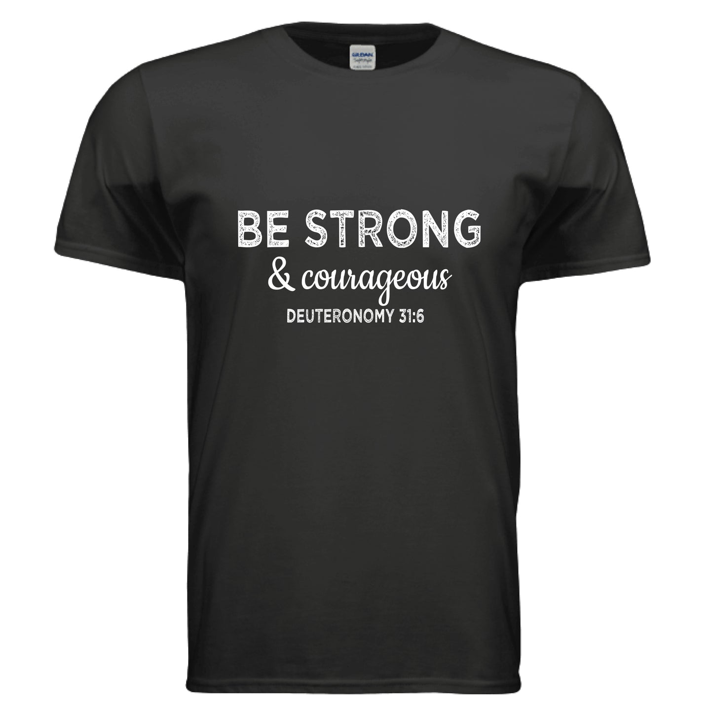 Be Strong and Courageous Deuteronomy 31:6 Faith T-Shirt BLACK Salvation Clothing and Accessories Apparel