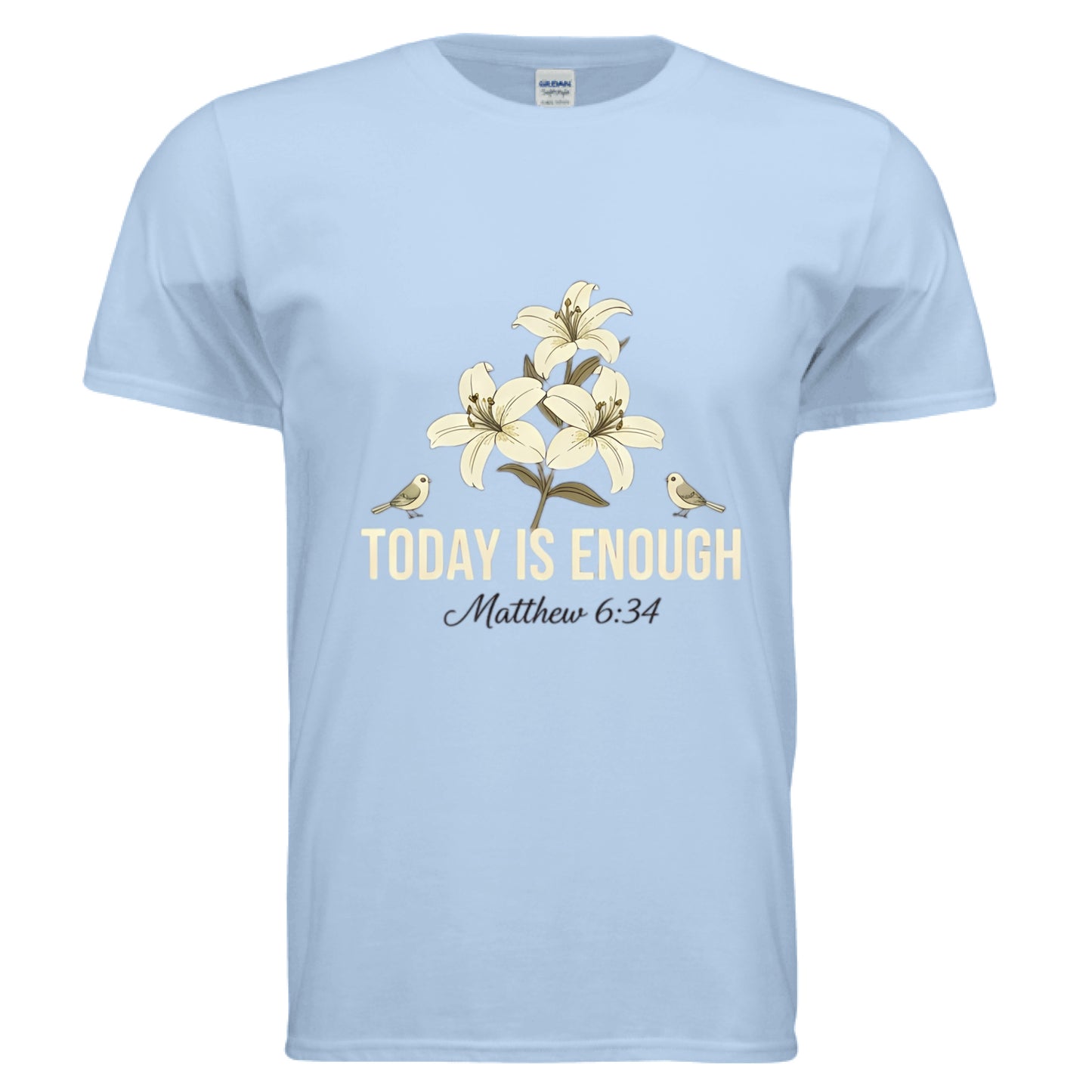 Today is Enough Matthew 6:34 Faith T-Shirt LIGHT BLUE Salvation Clothing and Accessories Apparel