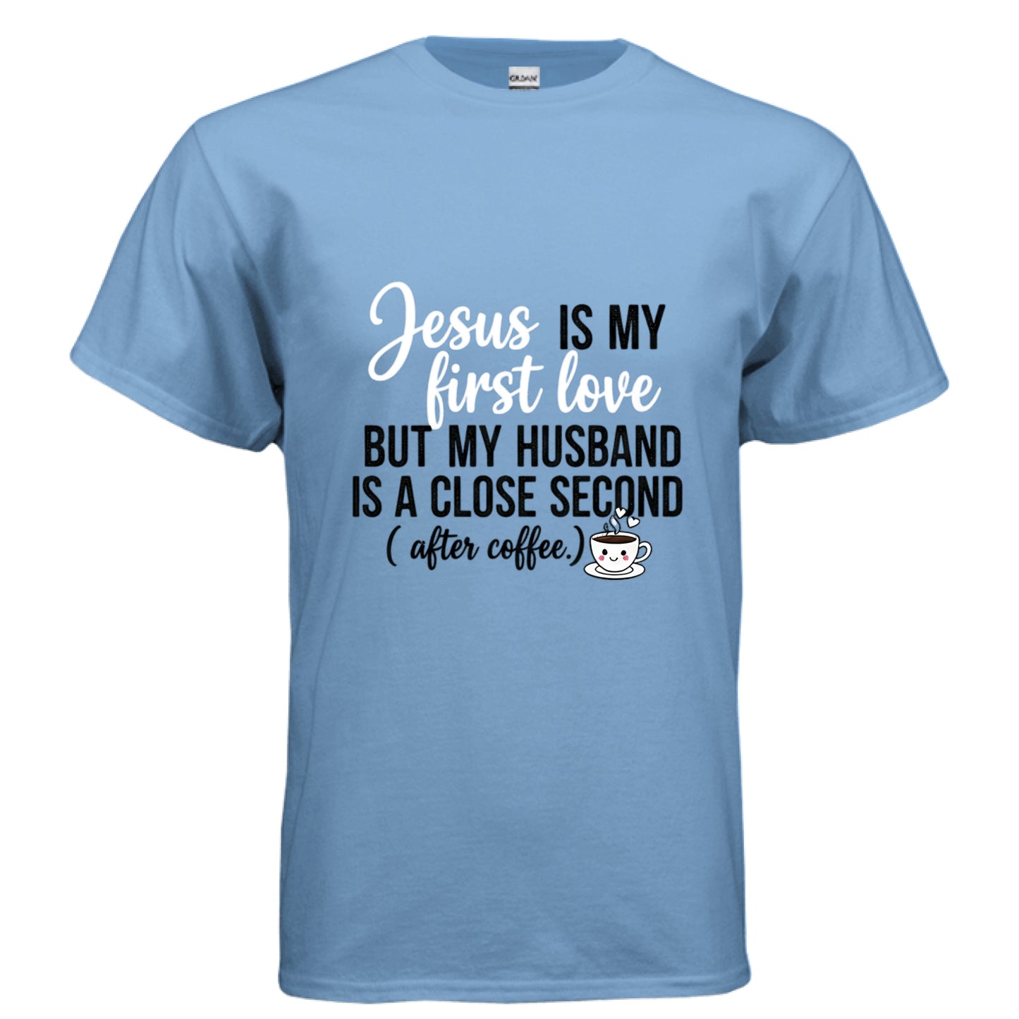 Jesus is my first Love Faith T-Shirt CAROLINA BLUE Salvation Clothing and Accessories Apparel